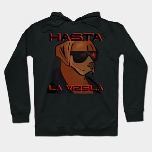 Hasta la Vizsla Hoodie